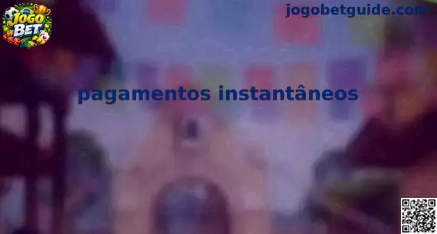 Pagamentos Instantâneos na Jogo Bet
